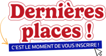 derni&egrave;res places, c'est le moment de vous inscrire :