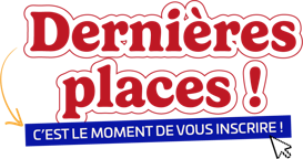 derni&egrave;res places, c'est le moment de vous inscrire :