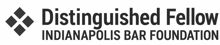 Distinguished Fellow, Indianapolis bar foundation